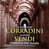 Corradini: Brilliant Classics Federico Del Sordo - Corradini: 12 Ricercari & Vendi: Canzoni (CD)