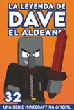 La Leyenda De Dave El Aldeano 32: Una Serie Minecraft No Oficial