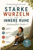 Hochsensible Bookmundo Starke Wurzeln und innere Ruhe für hochsensible Kinder im Grundschulalter