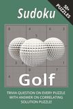 Golf Sudoku With Sports Trivia: Tee Off Your Brain With Sudoku And Golf Trivia I 6x9", 110 Pages I 50+ Puzzles With Trivia And Solutions