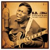 Trapeze Music B.B. King - 3 O'Clock Blues: The Early Years 1951-62 (LP)