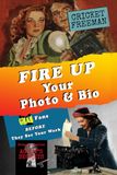 Fire Up Your Photo and Bio: Grab Fans BEFORE They See Your Work - Attract an Agent, Find Fans - How to for Writers, Influencers, Podcasters Artists, Musicians, Video Creators