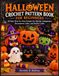 Halloween Crochet Pattern Book for Beginners: 20 Easy Step-by-Step Designs for Spooky Amigurumi, Decorations, Gifts, and Festive Crafts