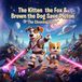 The Kitten the Fox & Brown the Dog Save Pluton: “Cleaning Laser”