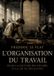 L'Organisation Bol L'Organisation du travail Selon la coutume des ateliers et la loi du Décalogue