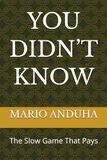 YOU DIDN’T KNOW: The Slow Game That Pays