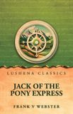 Jack Lushena Books Jack of the Pony Express by Frank V Webster Paperback