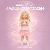 Mon Petit Amour Quotidien: Un Livre D’affirmations Pour Fille