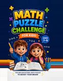 Math puzzle challenge: A Fun Addition, Subtraction & Multiplication Activity Book for Kids Ages 7-9
