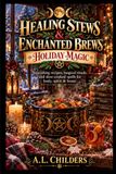 Healing Stews & Enchanted Brews: Holiday Magic