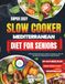 SUPER EASY SLOW COOKER MEDITERRANEAN DIET FOR SENIORS