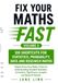 Fix Your Maths Fast 100 Shortcuts for Statistics, Probability, Data and Research Maths