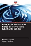 PEEK/PTFE Editions Notre Savoir PEEK/PTFE renforcé de fibres de verre et de lubrifiants solides