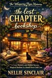 The lost chapter bookshop: A Cozy Mystery with Hidden Secrets, Magical Realism & a Small-Town Cold Case