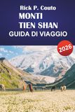 MONTI TIEN SHAN GUIDA DI VIAGGIO 2026