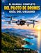 LE DJI LE GUIDE COMPLET DU PILOTE DE DRONE GUIDE DE L'UTILISATEUR: Maîtriser DJI NEO 2, DJI Mini 3/4K, Holy Stone et la vidéographie aérienne