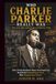 WHO CHARLIE PARKER REALLY WAS THE LIFE AND LEGACY OF A MUSICAL ICON: How a Young Saxophone Player from Kansas City Became the Revolutionary Force Who Changed Jazz Forever
