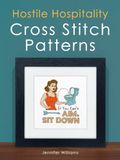 Hostile Hospitality Cross Stitch Pattern Book