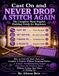 CAST ON AND NEVER DROP A STITCH AGAIN: The Complete Plain-English Knitting Guide for Beginners. How to Cast On, Knit, Purl, and Complete Your First 6 Projects Without Dropping Stitches.