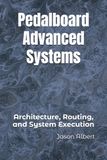 Pedalboard Advanced Systems: Architecture, Routing, and System Execution