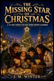 The Missing Star of Christmas: A 24-Day Family Escape Room Advent Calendar
