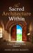 The Sacred Architecture Within: A Practice Book for Inner Alignment: 1