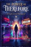THE POWER OF THEREFORE: A LIFE LIVED FORWARD