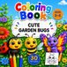Cute Garden Bugs Coloring Book for Toddlers: 30 Cute Garden Bugs to Color & Learn | Big Easy Pictures with Bug Names for Kids Ages 2–5