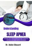 Understanding Sleep Apnea: Practical strategies to reduce nighttime interruptions and fatigue