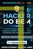 Hacker do Bem: Manual Completo de Cibersegurança e Hacking Ético