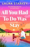 All Laura Starkey All You Had To Do Was Stay Paperback