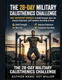 THE Independently Published THE 28-DAY MILITARY CALISTHENICS CHALLENGE