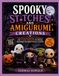 SPOOKY STITCHES AND AMIGURUMI CREATIONS: Easy Patterns, Essential Techniques, and Creative Inspiration for Making Hauntingly Charming Crochet Creations
