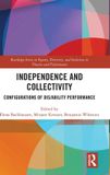 Independence Routledge Independence and Collectivity: Configurations of Dis/ability Performance, Hardcover