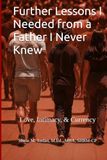 Further Lessons I Needed from a Father I Never Knew: Love, Intimacy, & Currency