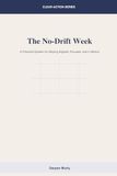 The No-Drift Week: A Practical System for Staying Aligned, Focused and in Motion