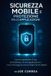 Sicurezza Libri GmbH - Cyber Shield Academy: Sicurezza Mobile e Protezione delle Applicazioni