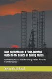 Mud Independently Published Mud on the Move: A Field-Oriented Guide to the Basics of Drilling Fluids: Real-World Lessons, Troubleshooting, and Best Practices from the Rig Floor Paperback