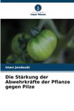 Die Verlag Unser Wissen Die Stärkung der Abwehrkräfte der Pflanze gegen Pilze
