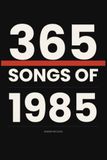 365 SONG OF 1985
