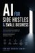 AI Independently Published AI For Side Hustles & Small Business