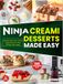 Ninja Creami Desserts Made Easy: Smooth and creative frozen treats using more than 200 fun, easy recipes