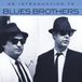 The Blues Brothers - Une introduction à