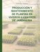 PRODUCCIÓN Y MANTENIMIENTO DE PLANTAS EN VIVEROS Y CENTROS DE JARDINERÍA: MANUAL TEÓRICO