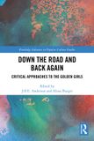 Down Routledge Down the Road and Back Again: Critical Approaches to The Golden Girls