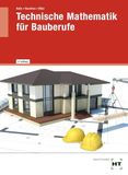 Technische Handwerk + Technik Technische Mathematik für Bauberufe