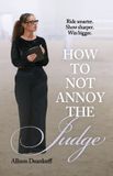 How Allmarc How To Not Annoy The Judge