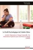 Le Libri GmbH Le Profil Psychologique de l'Adulte Obèse: Anxiété, Dépression et Image Corporelle : Six Dimensions Explorées pour une Prise en Charge Globale