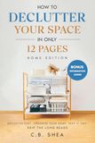 How to Declutter Your Space In Only 12 Pages: Home Edition