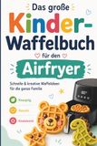 Das große Kinder-Waffelbuch für den Airfryer